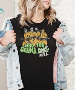 Who you gonna Kill horror shirt