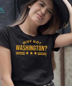 Why Not Washington Shirt