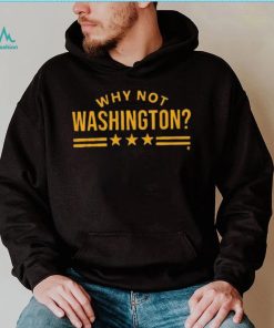 Why Not Washington Shirt