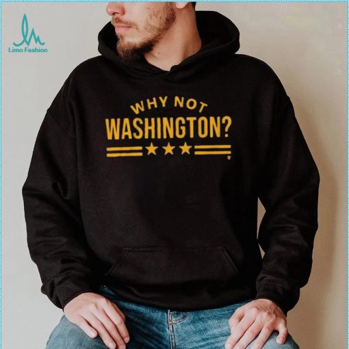 Why Not Washington Shirt