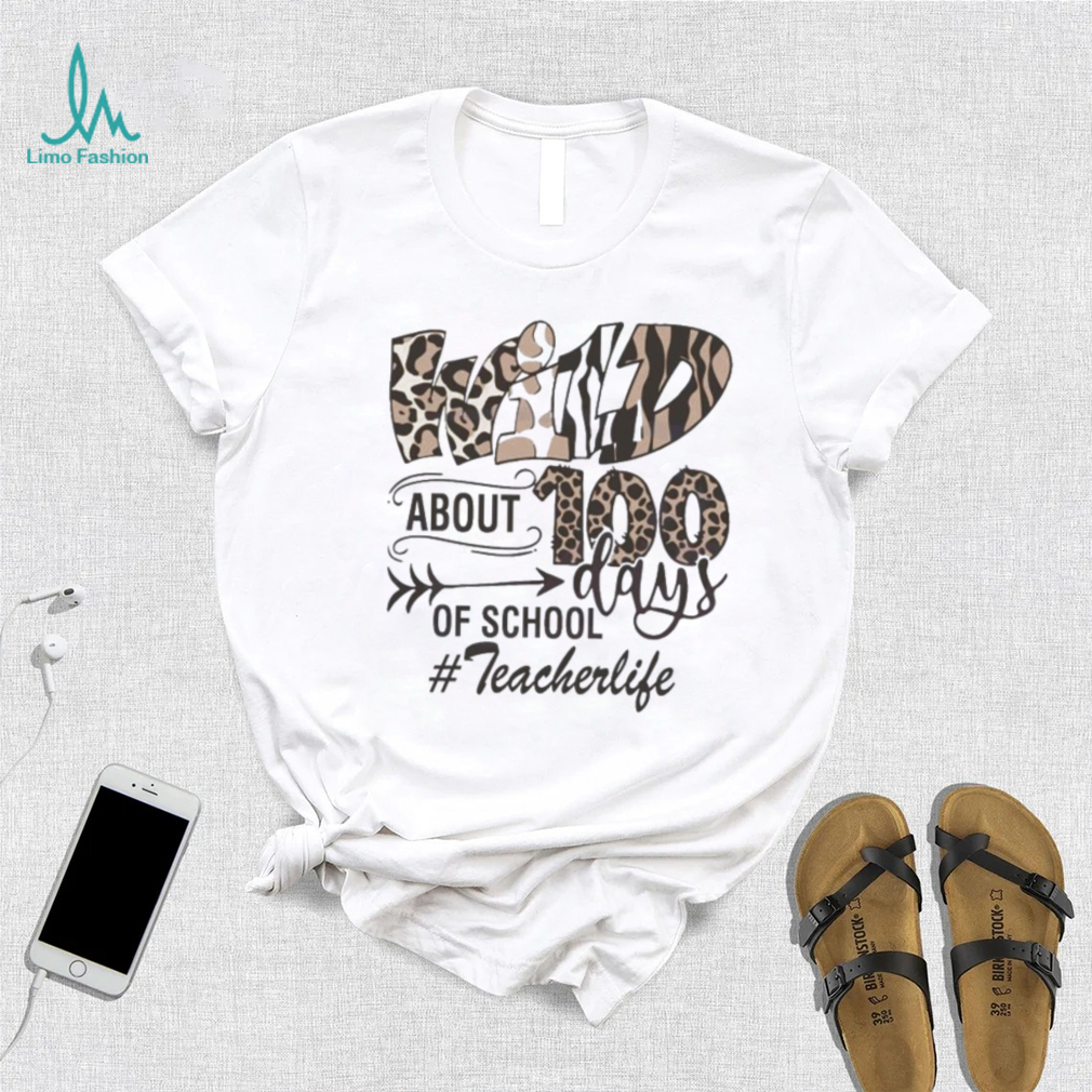 Wild About 100 Days Of School Teacherlife Shirt Wild About 100 Days Of School Teacherlife Shirt