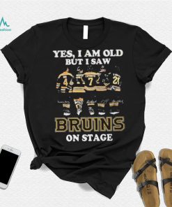 Yes, I Am Old But I Saw Bruins Team On Stage T Shirt