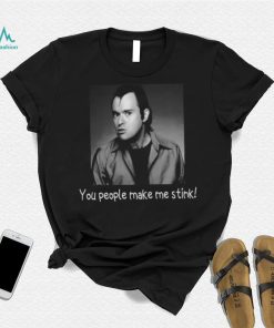 You People Make Me Stink The Petries shirt