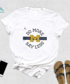 do more say less Michigan shirt