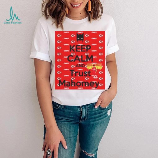 keep calm and trust Mahomey KC Chiefs shirt