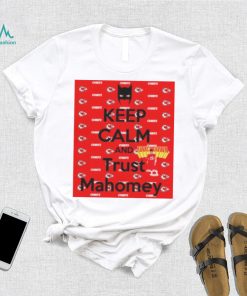 keep calm and trust Mahomey KC Chiefs shirt