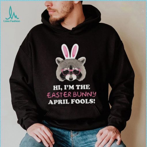 raccoon funny shirt sweatshirt hoodie i m the easter bunny april fools shirt fun easter april 0