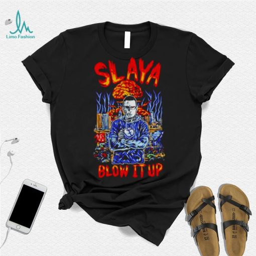 slaya blow it up shirt