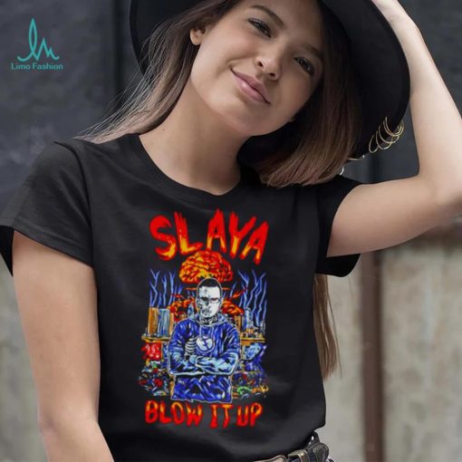 slaya blow it up shirt