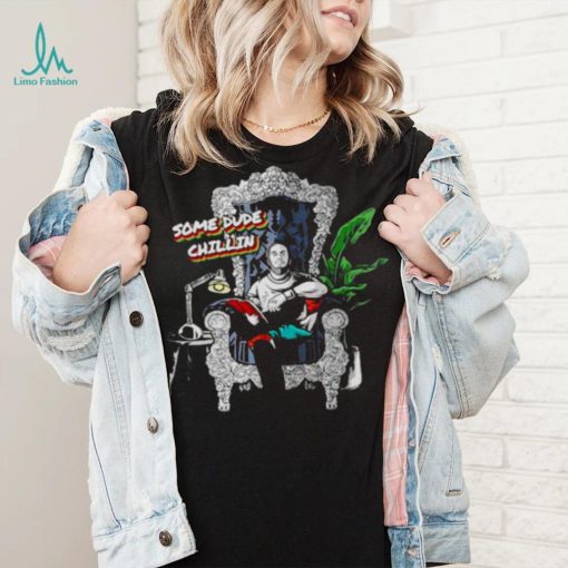 some dude chillin shirt