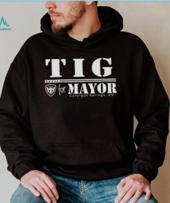 tIG for Mayor Colorado springs Co shirt