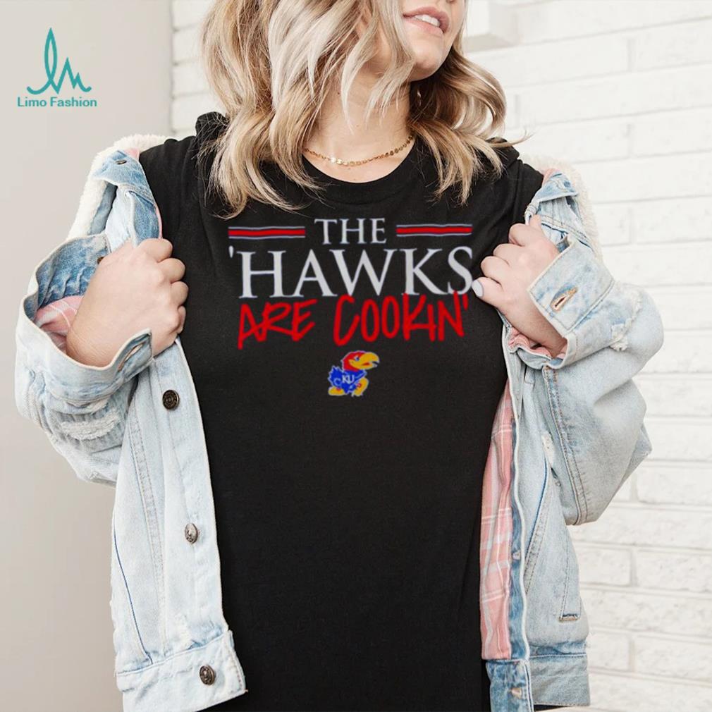 the Hawks are Cookin’ Kansas Jayhawks basketball shirt the Hawks are Cookin’ Kansas Jayhawks basketball shirt