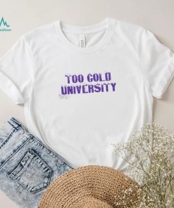 too cold university shirt