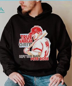 true American grit lift the ban Pete Rose shirt