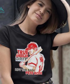 true American grit lift the ban Pete Rose shirt