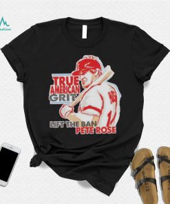 true American grit lift the ban Pete Rose shirt