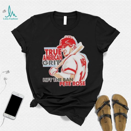 true American grit lift the ban Pete Rose shirt