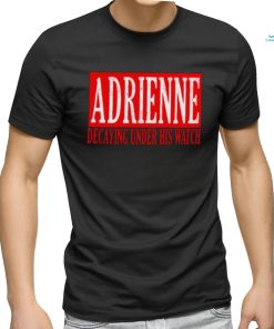 Adrienne decaying under his watch shirt