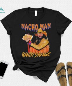 Awesome Nacho Man Randy Savage shirt