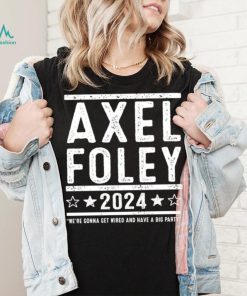 Axel Foley 2024 were gonna get weird and have a big party shirt