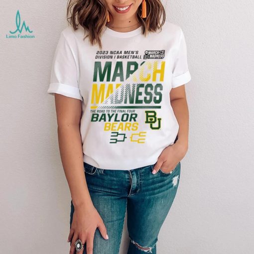 Baylor Bears 2023 NCAA March madness the road to final four hoodie shirt