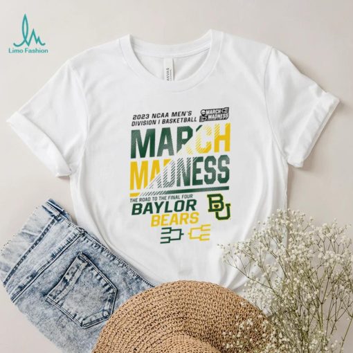 Baylor Bears 2023 NCAA March madness the road to final four hoodie shirt