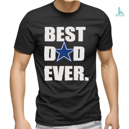 Best Dad Ever Dallas Cowboys T Shirt