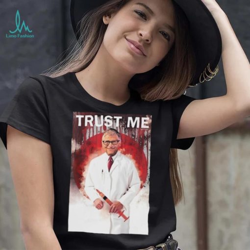 Bill Gates Trust Me Shirt