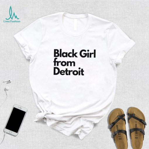 Black girl from Detroit shirt