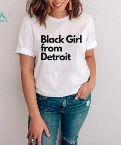 Black girl from Detroit shirt