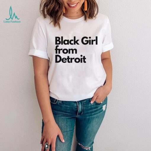 Black girl from Detroit shirt