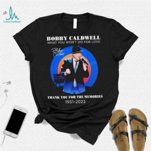 Bobby Caldwell what you won’t do for love thank you for the memories 1951 – 2023 RIP shirt