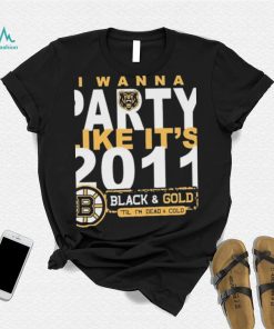 Boston Bruins I Wanna Party Like It’s 2011 Black And Gold ‘il I’m Dead And Cold Shirt