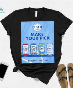 Busch Beer make your pick shirt