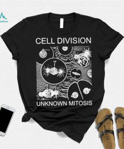 Cell Division unknown mitosis shirt