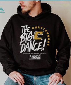 Chattanooga Men's Basketball 2023 NCAA Tournament The Big Dance Hoodie Shirt