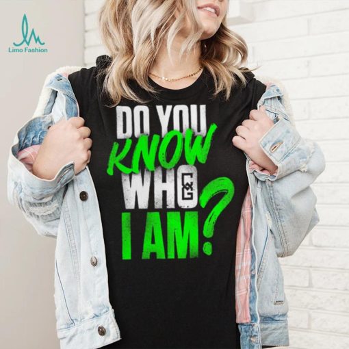 Chelsea Green Do You Know Who I Am Shirt