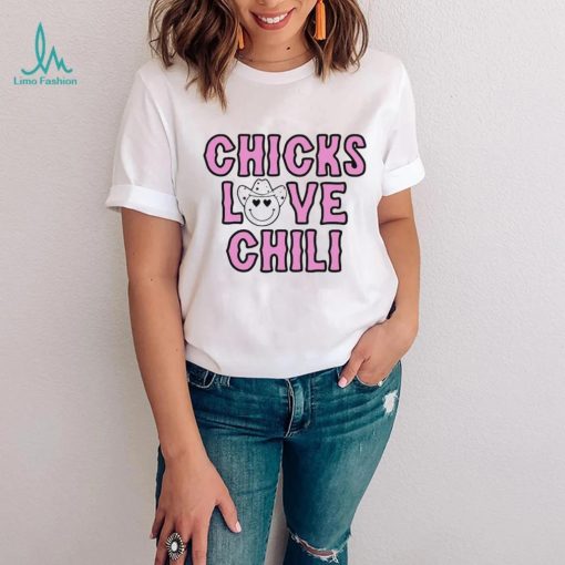 Chicks love chili shirt