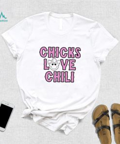 Chicks love chili shirt