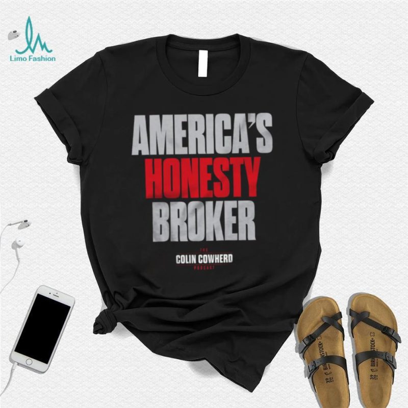 Colin Cowherd America’s Honesty Broker T Shirt