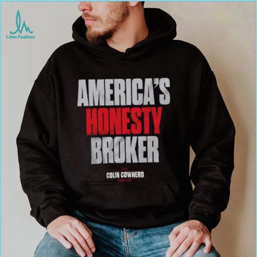 Colin Cowherd America’s Honesty Broker T Shirt