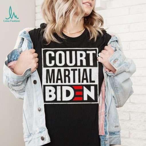 Court Martial Biden Anti Joe Biden shirt