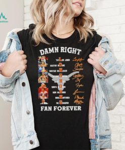 Damn right Texas Longhorns women’s basketball fan forever signatures shirt