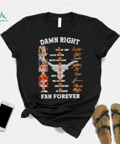 Damn right Texas Longhorns women’s basketball fan forever signatures shirt