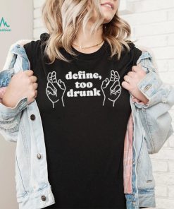 Define too drunk shirt