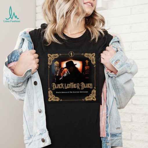 Dustin Douglas & The Electric Gentlemen Release Why Would You Say Such A Thing Shirt