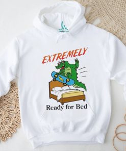 Extremely Ready For Bed Shirt