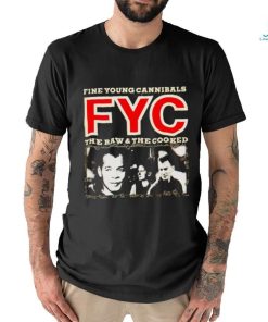 Fine young cannibals the raw and the cooked shirt