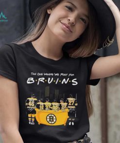 Friends The One Where We Root For Boston Bruins Signature Shirt