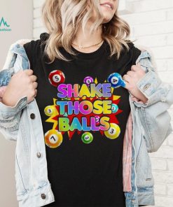Funny Bingo Balls Art Shake Those Bingo Balls Lucky Tee shirt
